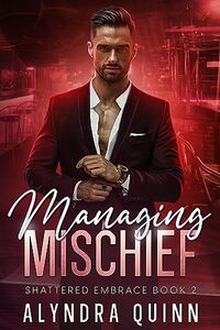 Managing Mischief : (Shattered Embrace Book 2) (Shattered Embrace Series) - Published on Oct, 2023