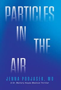 Particles in the Air (A Dr. Mallory Hayes Medical Thriller) - Published on Jan, 2023