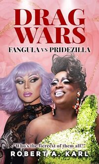 DRAG WARS: Fangula vs Pridezilla