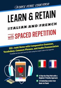 Learn & Retain Italian and French with Spaced Repetition: 800+ Anki Notes with Comparative Grammar, Vocabulary, Common Phrases, and Audio ... & Retain Languages with Spaced Repetition)