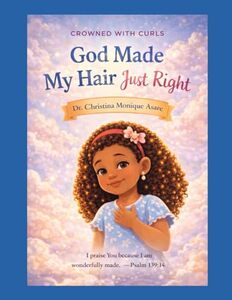 God Made My Hair Just Right (Chrissy Is Crowned Series)