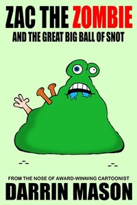 ZAC THE ZOMBIE and the Great Big Ball of Snot