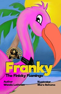 Franky The Finicky Flamingo: The Cure for a Picky Eater - Published on Nov, 2017