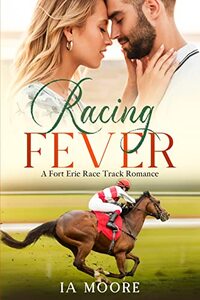 Racing Fever: A Sweet Equestrian Romance (Fort Erie Race Track Romance Series)