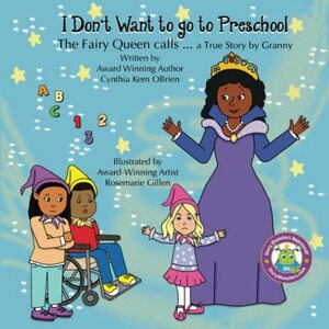 I Don't Want to go to Preschool The Fairy Queen Calls... a True Story by Granny - Published on Aug, 2020