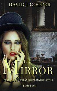 The Mirror (Penny Lane, Paranormal Investigator Book 4)