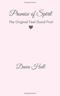 Promise of Spirit: The Original Feel Good Fruit