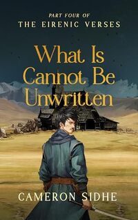 What Is Cannot Be Unwritten: A Dark Fantasy Thriller (The Eirenic Verses Book 5)