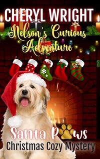 Nelson's Curious Adventure (Santa Paws Christmas Cozy Mystery Book 1)