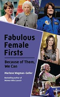 Fabulous Female Firsts: The Trailblazers Who Led the Way (Teenage Girl Gift, Women History, for Fans of Women Who Illuminate)