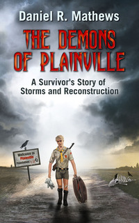 The Demons of Plainville: A Survivor's Story of Storms and Reconstruction