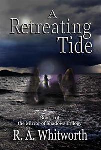 A Retreating Tide: The Mirror of Shadows Trilogy