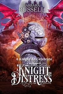 A Knight To Celebrate: A short prequel to A Knight In Distress