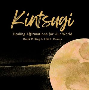 Kintsugi: Healing Affirmations for Our World (Our Inspirations)