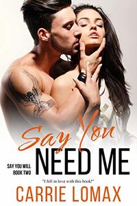 Say You Need Me: (Janelle & Trent) (Say You Will Book 2)