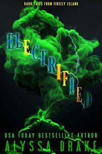 Electrified (Dark Tales from Firefly Island Book 3)