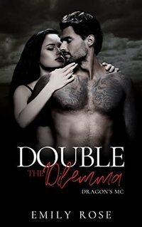 Double the Dilemma: A Secret Identity MC Romance (The Dragons MC Book 4) - Published on Apr, 2023