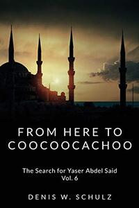 From Here To Coocoocachoo: The Search for Yaser Abdel Said: Volume 6 - Published on Apr, 2014