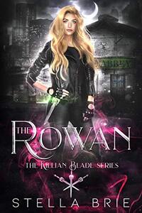 The Rowan: Killian Blade Series - An Urban Fantasy Reverse Harem Romance (The Killian Blade Series Book 1) - Published on Jan, 2021