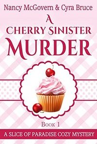 A Cherry Sinister Murder: A Culinary Cozy Mystery (Slice of Paradise Cozy Mysteries Book 1) - Published on Mar, 2017