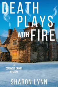 Death Plays with Fire: A Cotswold Crimes Mystery