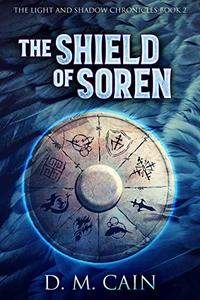 The Shield of Soren (The Light and Shadow Chronicles Book 2)