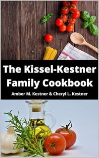 The Kissel-Kestner Family Cookbook