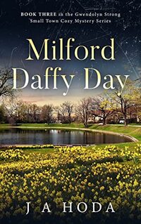 Milford Daffy Day (Gwendolyn Strong Small Town Cozy Mystery Series Book 3)