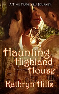 Haunting Highland House (A Time Traveler's Journey Book 1) - Published on Oct, 2016