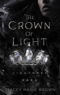 The Crown Of Light (Lightness Saga Book 1) - Published on Feb, 2017