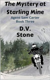 The Mystery at Starling Mine: An Agent Sam Carter Mystery