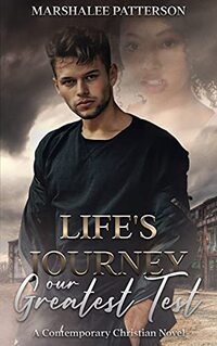 Life's Journey our Greatest Test: A Contemporary Christian Novel