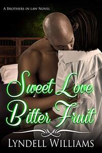 Sweet Love, Bitter Fruit (Brothers in Law Book 2)