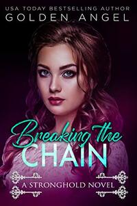 Breaking the Chain (Stronghold Book 6) - Published on Dec, 2015