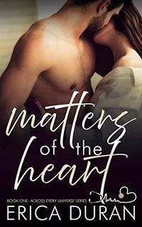 Matters of the Heart (Across Every Universe Book 1)