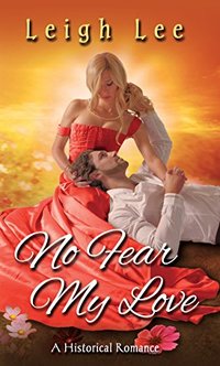 No Fear My Love: A Historical Romance