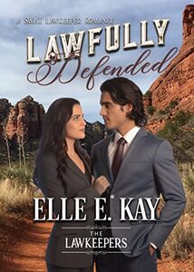 Lawfully Defended: A SWAT Lawkeepers Romance (The Lawkeepers Book 3) - Published on Jul, 2018