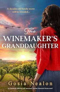 The Winemaker's Granddaughter: An absolutely addictive and emotional wartime historical fiction novel