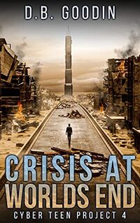 Crisis At Worlds End (Cyber Teen Project Book 4)