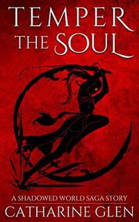 Temper the Soul (Shadowed World Saga)