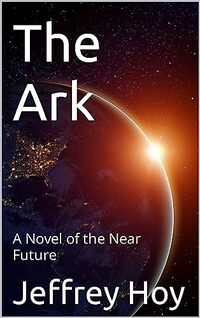 The Ark: A Novel of the Near Future