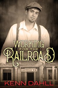 Working for the Railroad (Las Vegas, New Mexico Book 1)