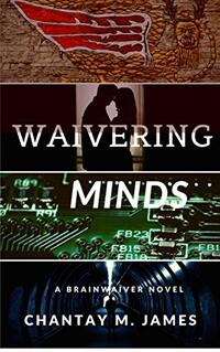 Waivering Minds: A Brainwaiver Novel (Brainwaiver Series Book 1)