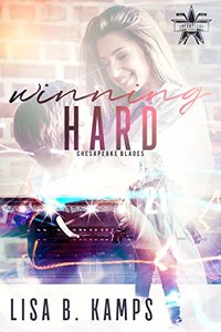 Winning Hard: A Chesapeake Blades Hockey Romance (The Chesapeake Blades Book 1)