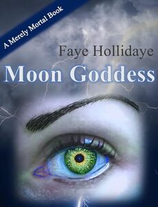 Moon Goddess: The Last Life of Hilar Siwar, Validaxiar (Merely Mortal Books Book 3)
