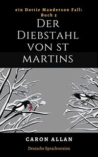 Der Diebstahl von St. Martins: Ein Dottie Manderson Fall: Buch 5: eine romantische, spannende Lektüre des traditionellen Hobbydetektiv-Genres (Ein Dottie-Manderson-Fall:) (German Edition)