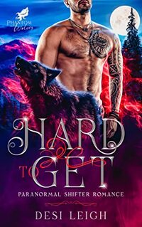 Hard To Get (Phantom Wolves Book 2) - Published on Jul, 2022