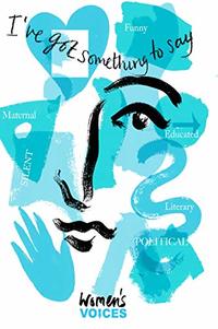 I've got something to say (Women's Voices Book 1)