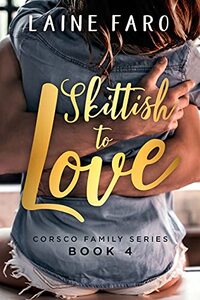 Skittish To Love: Corsco Family Series Book 4 - Published on Jun, 2021