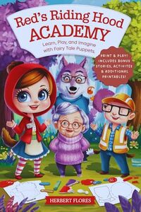 Red's Riding Hood Academy: Learn, Play, and Imagine with Fairy Tale Puppets